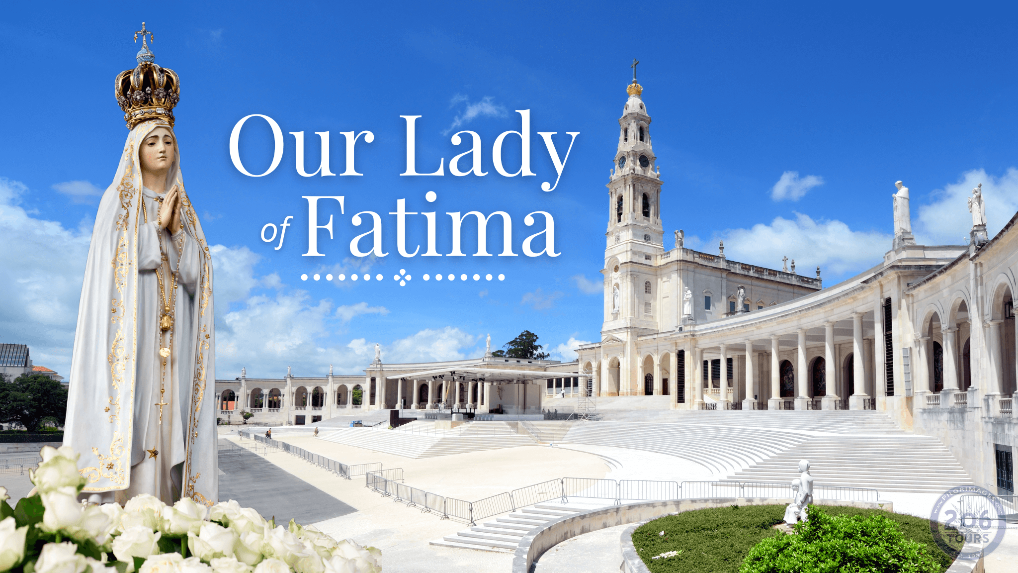 Celebrating Our Lady of Fatima | 206 Tours