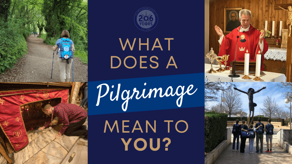 What Does A Pilgrimage Mean to You? 206 Tours Pilgrim's Reflections