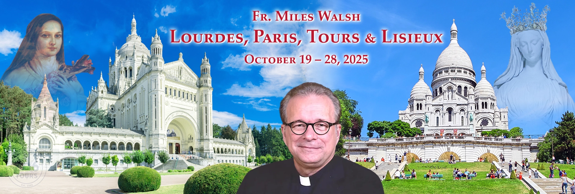 Fr. Miles Walsh Lourdes, Paris, Tours & Lisieux Pilgrimage