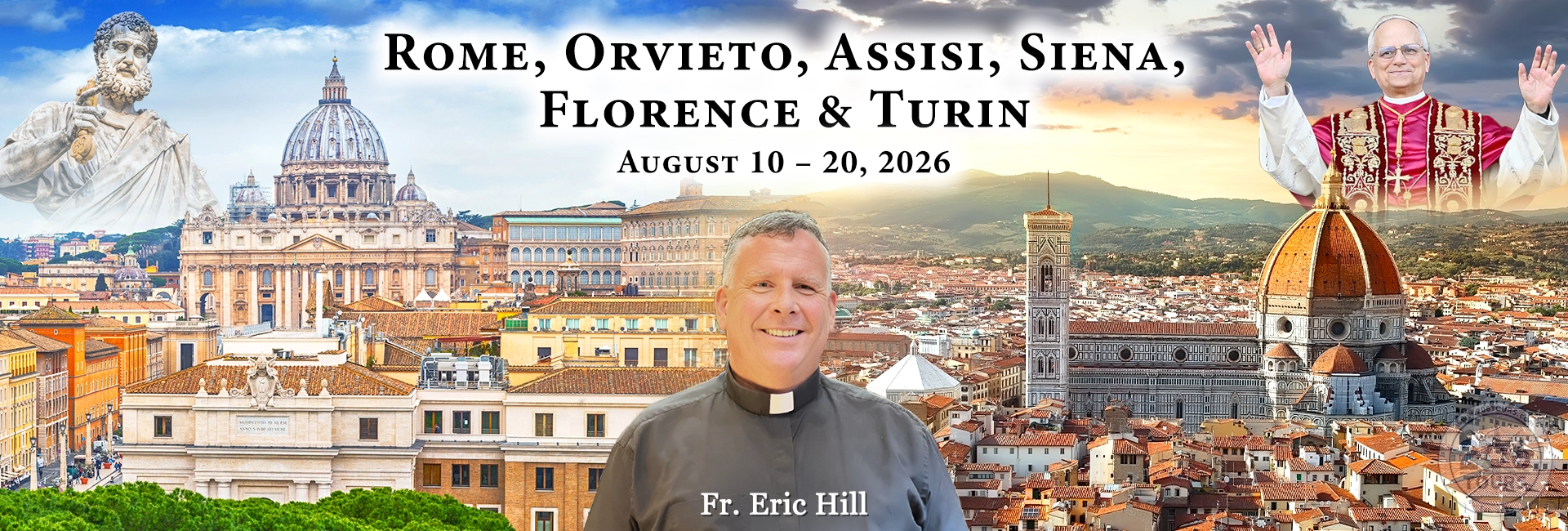 Fr. Eric Hill Rome, Orvieto, Assisi, Siena, Florence & Turin Pilgrimage