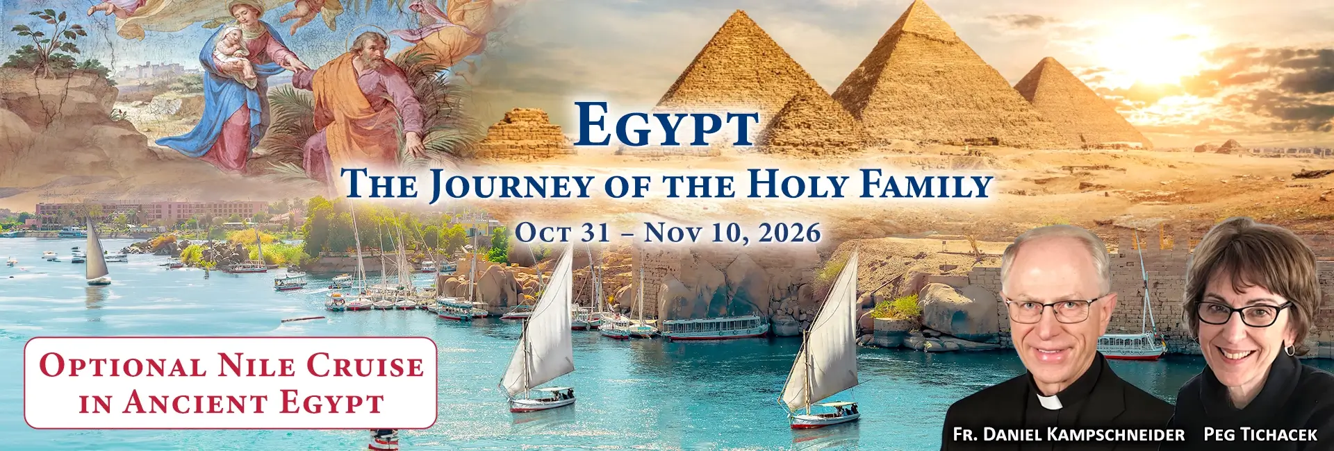 Fr. Daniel Kampschneider & Peg Tichacek The Journey of the Holy Family in Egypt Pilgrimage