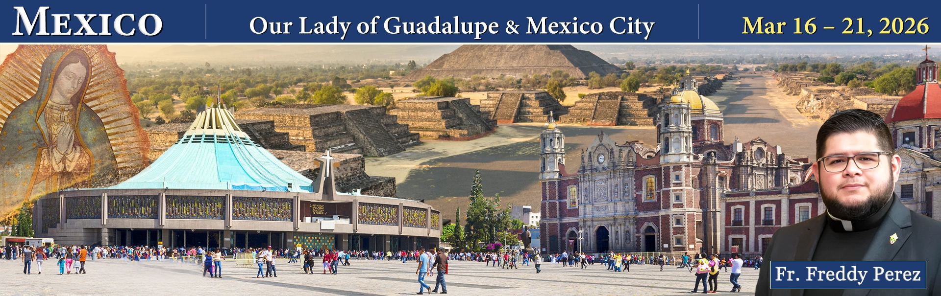 Fr. Freddy Perez Pilgrimage to Our Lady of Guadalupe & Mexico City