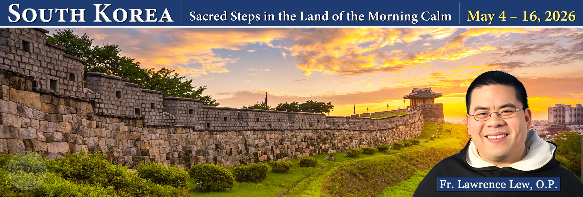 Fr. Lawrence Lew, O.P. South Korea: Sacred Steps in the Land of the Morning Calm